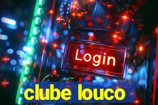 clube louco